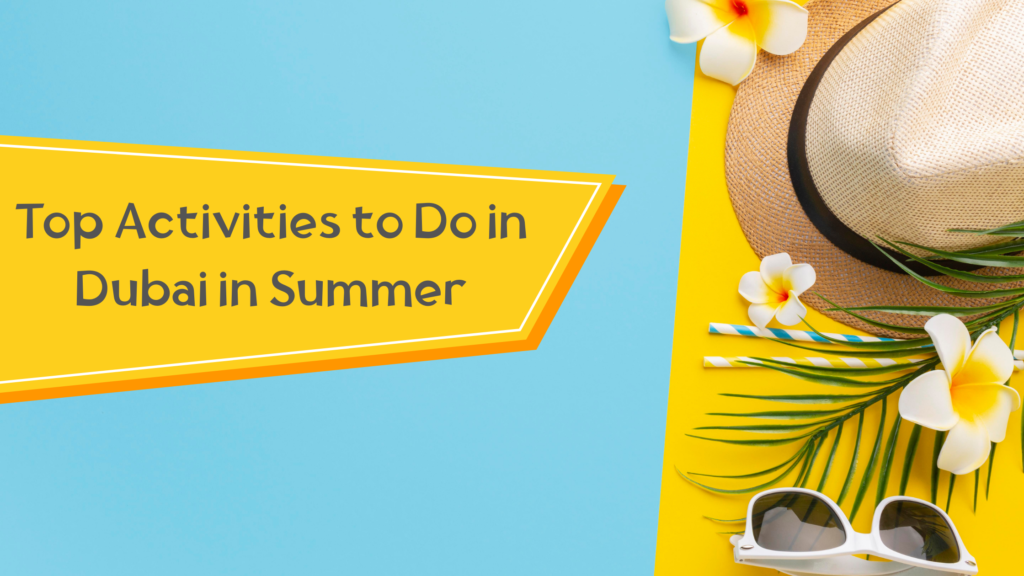 Activities To do in Dubai in Summer